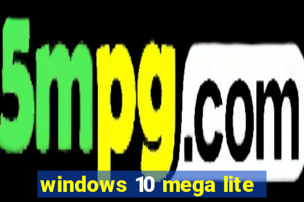 windows 10 mega lite